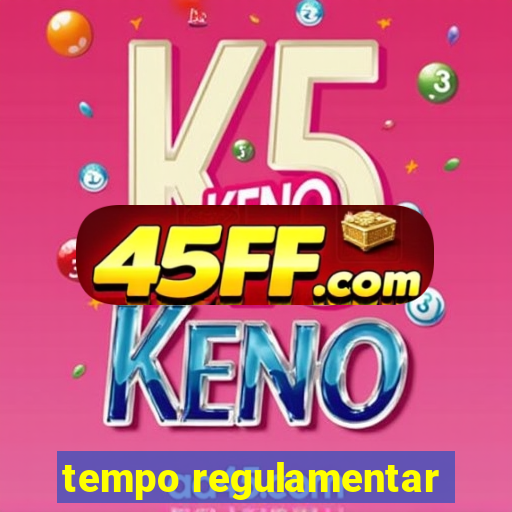 tempo regulamentar